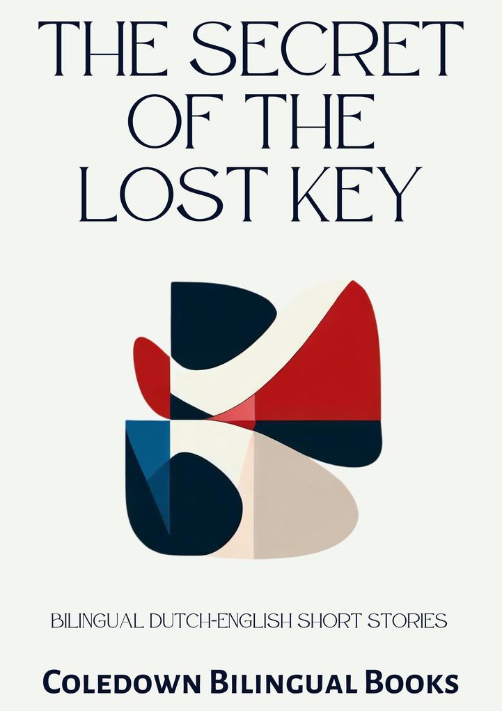 The Secret of the Lost Key: Bilingual Dutch-English Short Stories