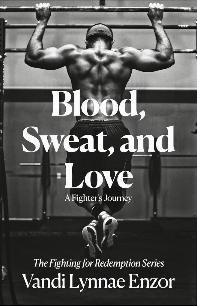 Blood Sweat and Love (Fighting for Redemption #1)