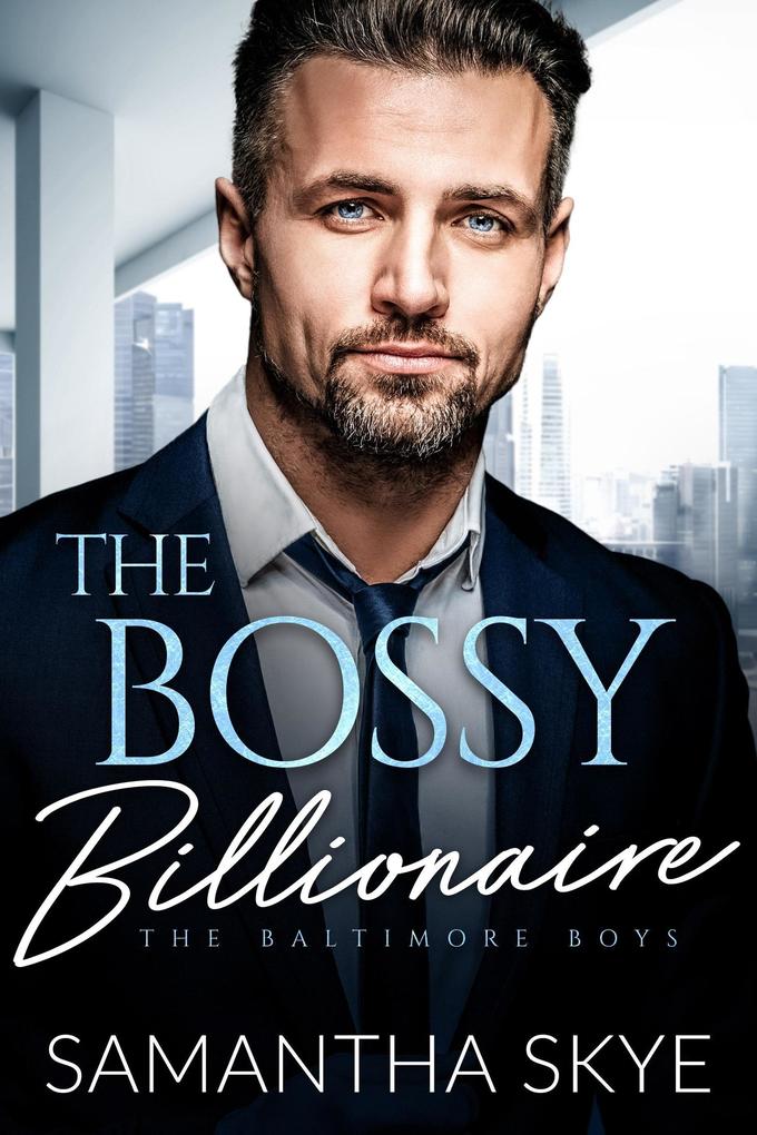 The Bossy Billionaire (The Baltimore Boys #5)
