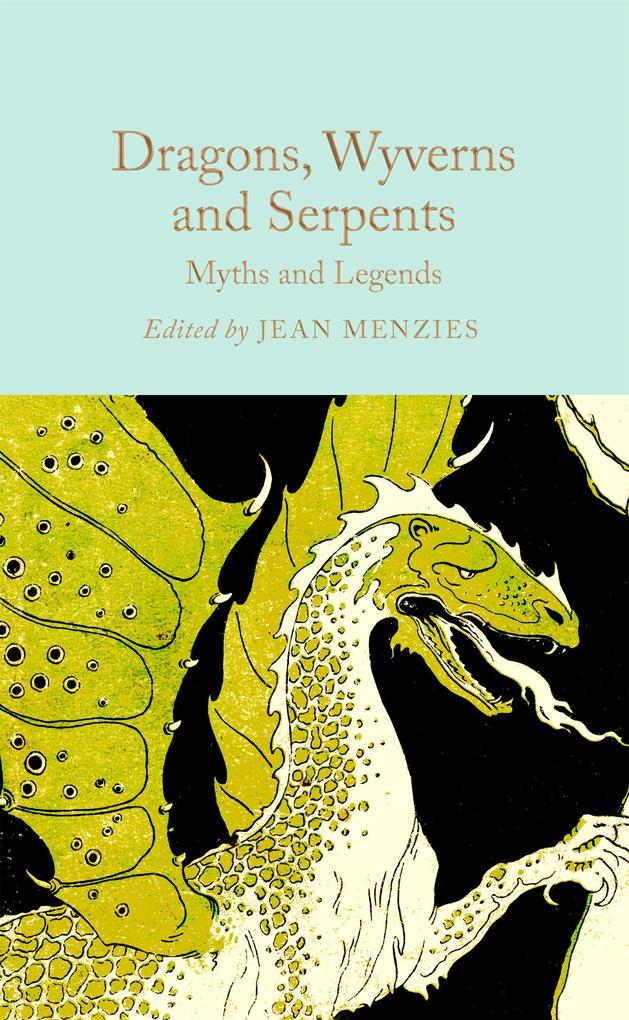 Dragons Wyverns and Serpents: Myths and Legends