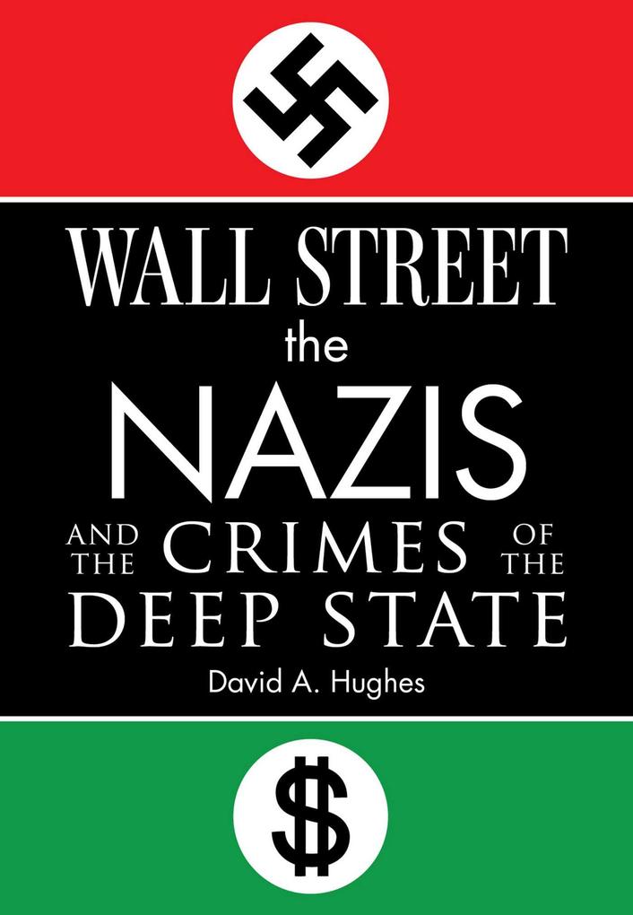 Wall Street the Nazis and the Crimes of the Deep State