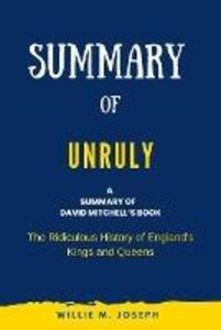 Summary of Unruly By David Mitchell: The Ridiculous History of England‘s Kings and Queens