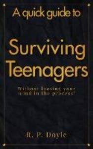 Surviving Teenagers - A Quick Guide