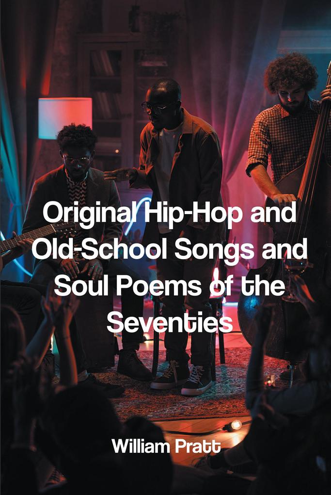 Original Hip-Hop and Old-School Songs and Soul Poems of the Seventies