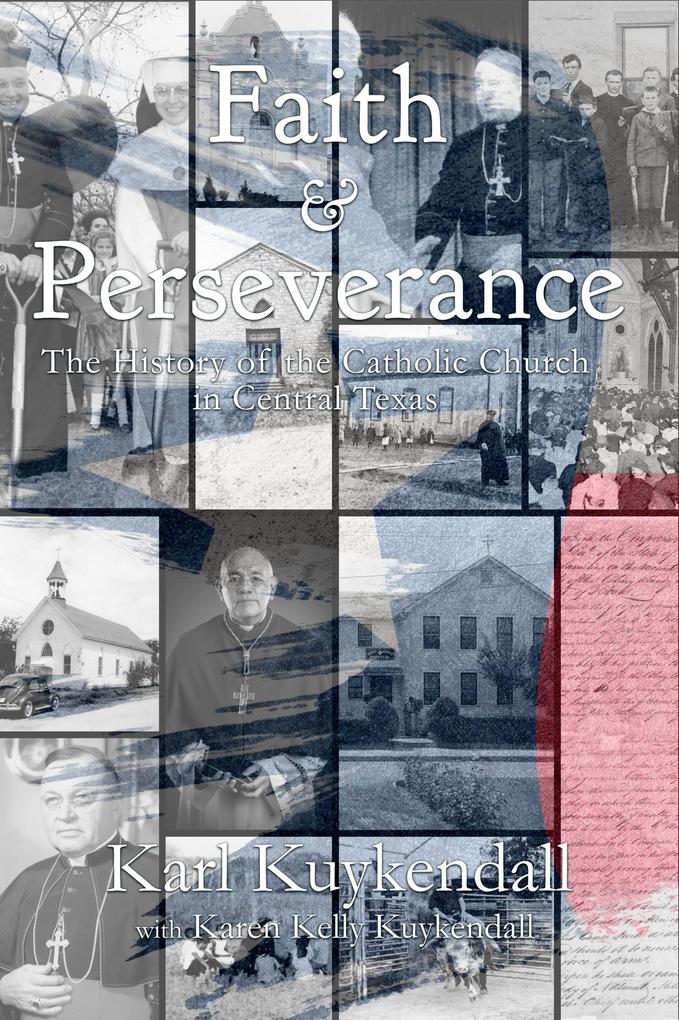 Faith & Perseverance: The History of the Catholic Church in Central Texas