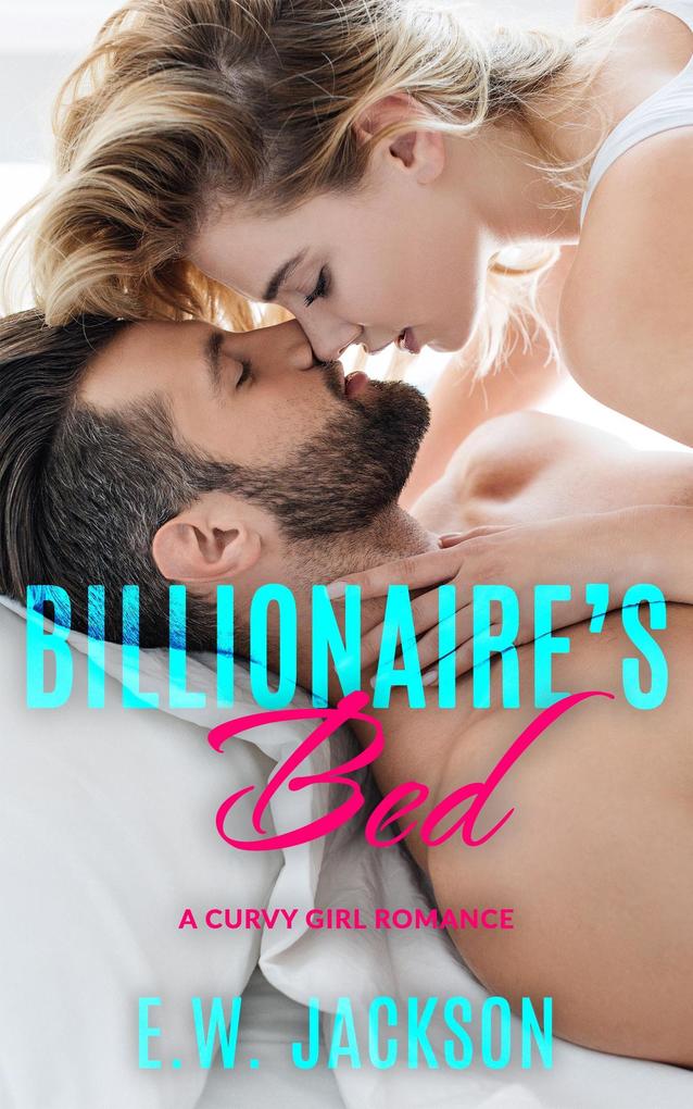 Billionaire‘s Bed: A Curvy Girl Romance (Hot Billionaires #1)