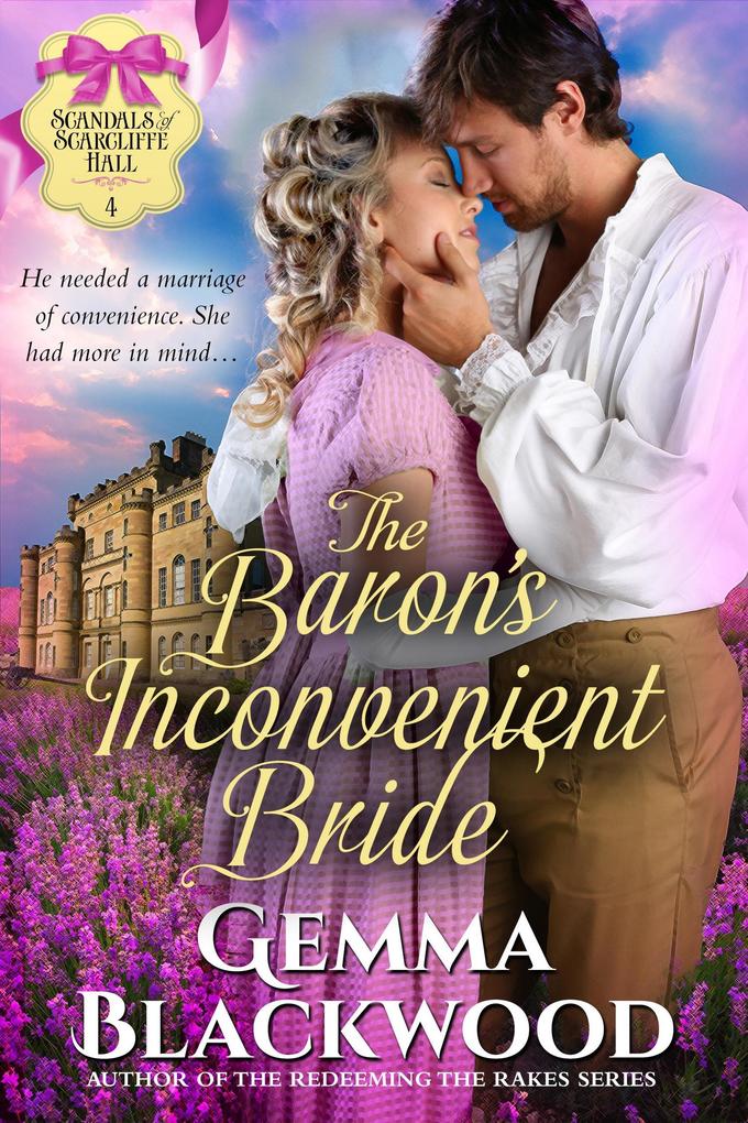 The Baron‘s Inconvenient Bride (Scandals of Scarcliffe Hall #4)