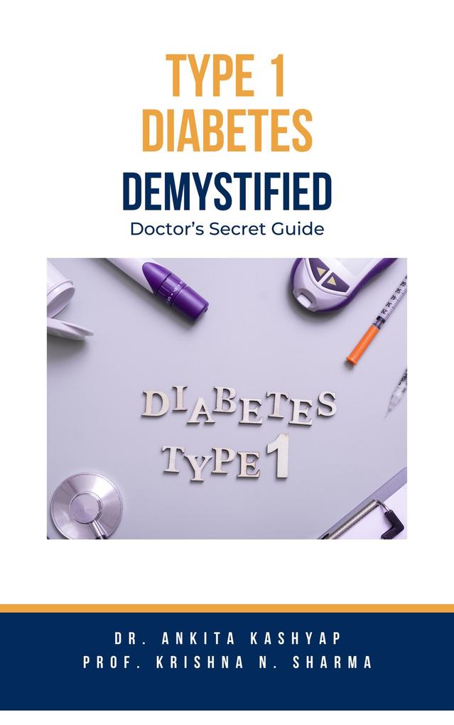 Type 1 Diabetes Demystified: Doctor‘s Secret Guide