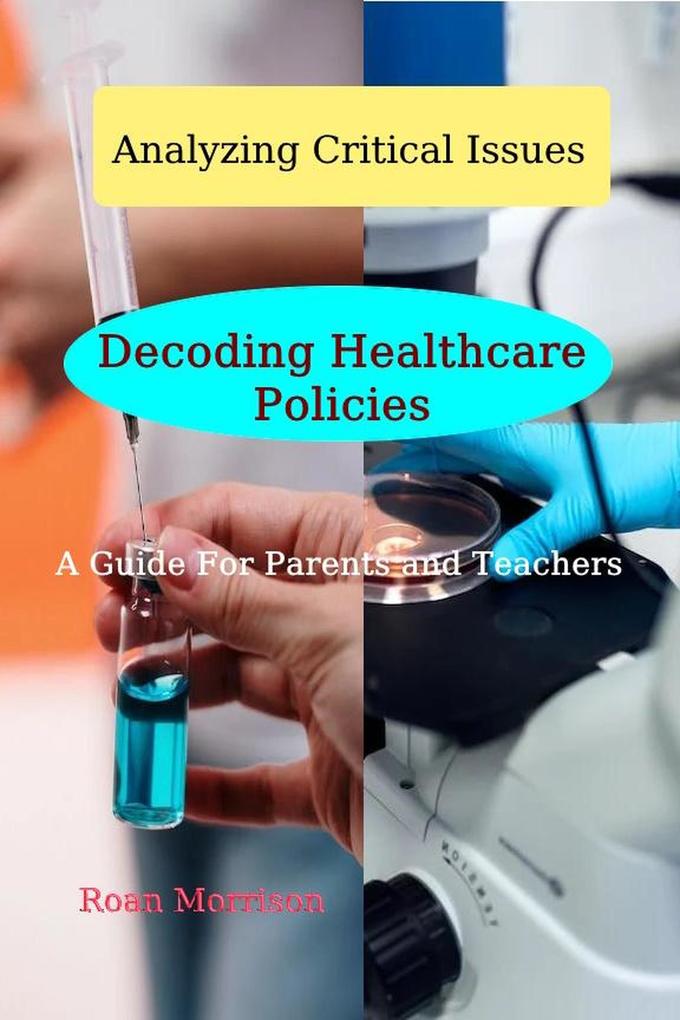 Decoding Healthcare Policies (Analyzing Critical Issues #1)
