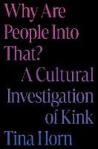 Grand Central Publishing Why Are People Into That?