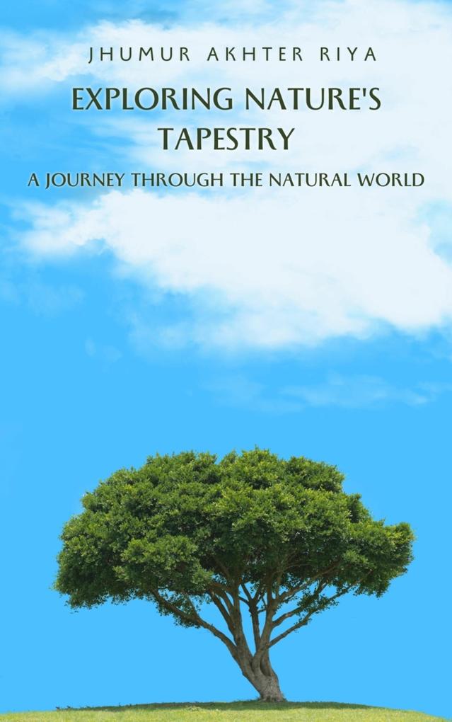 Exploring Nature‘s Tapestry: A Journey through the Natural World