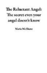 The Reluctant Angel: The secret even your angel doesn‘t know