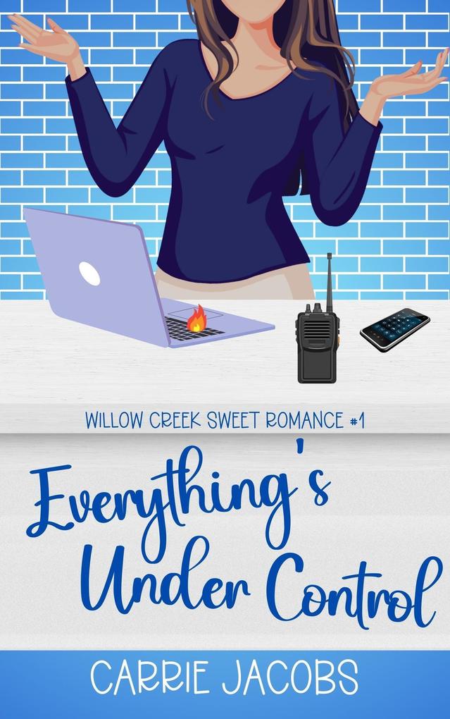 Everything‘s Under Control (Willow Creek #1)