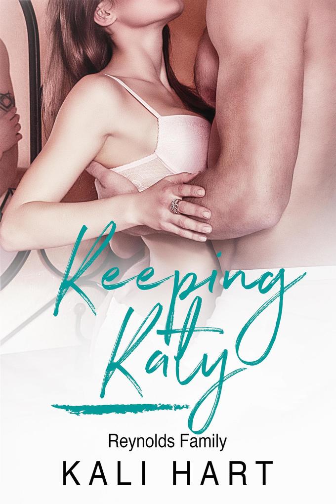 Keeping Katy (Reynolds Family #2)