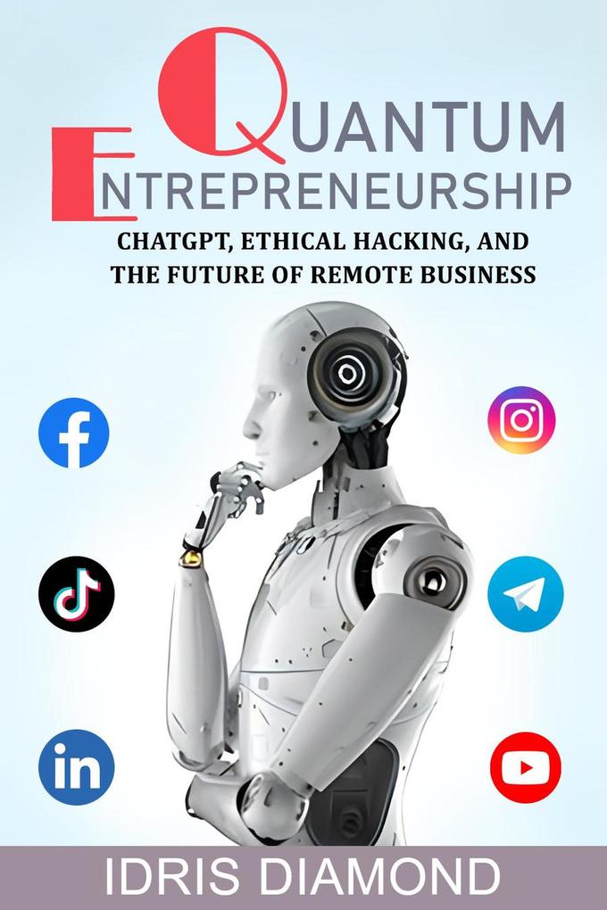 Quantum Entrepreneurship: ChatGPT Ethical Hacking and the Future of Remote Business