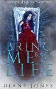 Bring Me Back to Life: A Vampire Romance Short Story (A Fantastical Fantasy Short Read #1)