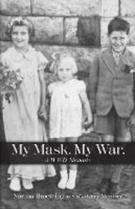 My Mask. My War. A WWII Memoir.