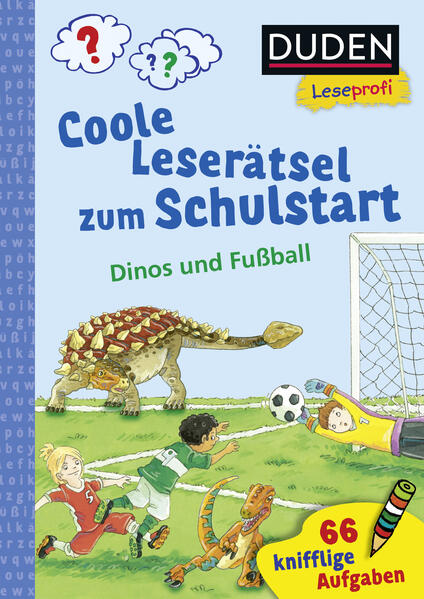 Duden Leseprofi - Coole Leserätsel zum Schulstart - Dinos und Fußball 1. Klasse