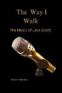 The Way I Walk: The Music of Jack Scott (Musicians of Note)