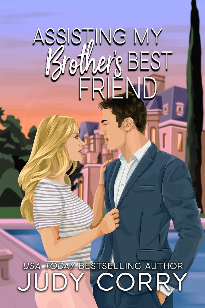 Assisting My Brother‘s Best Friend (Rich and Famous Romance #1)