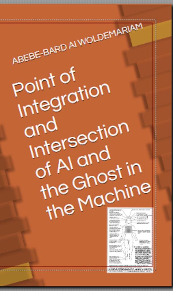 Point of Integration and Intersection of AI and the Ghost in the Machine (1A #1)