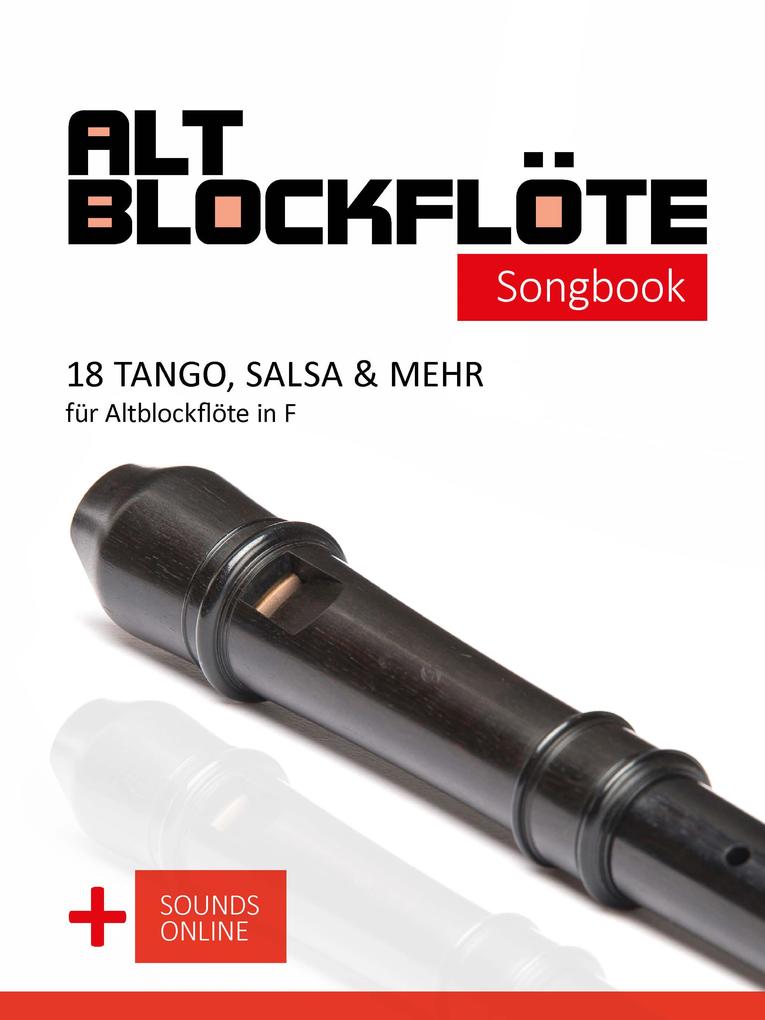 Altblockflöte Songbook - 18 Tango Salsa & mehr für Altlockflöte in F