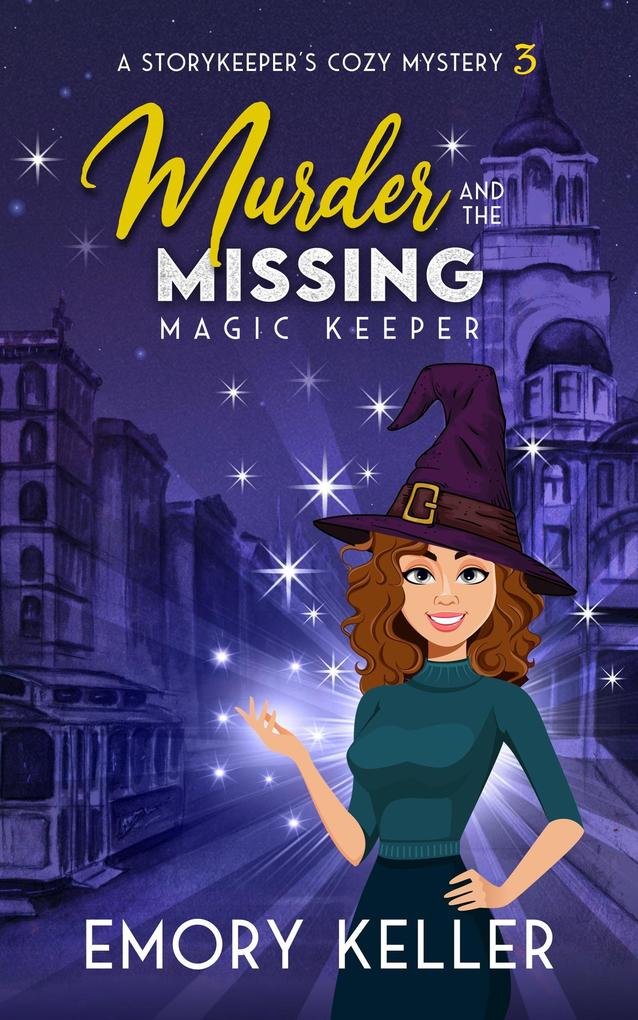 Murder and the Missing Magic Keeper (The Story Keeper‘s Paranormal Cozy Mysteries #3)