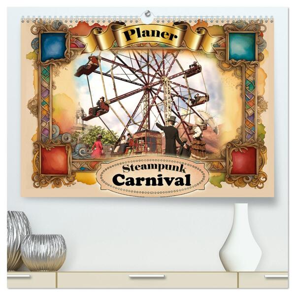 Steampunk Carnival (hochwertiger Premium Wandkalender 2024 DIN A2 quer) Kunstdruck in Hochglanz