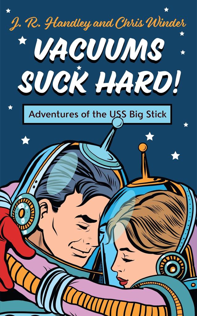 Vacuums Suck Hard! Adventures of the USS Big Stick