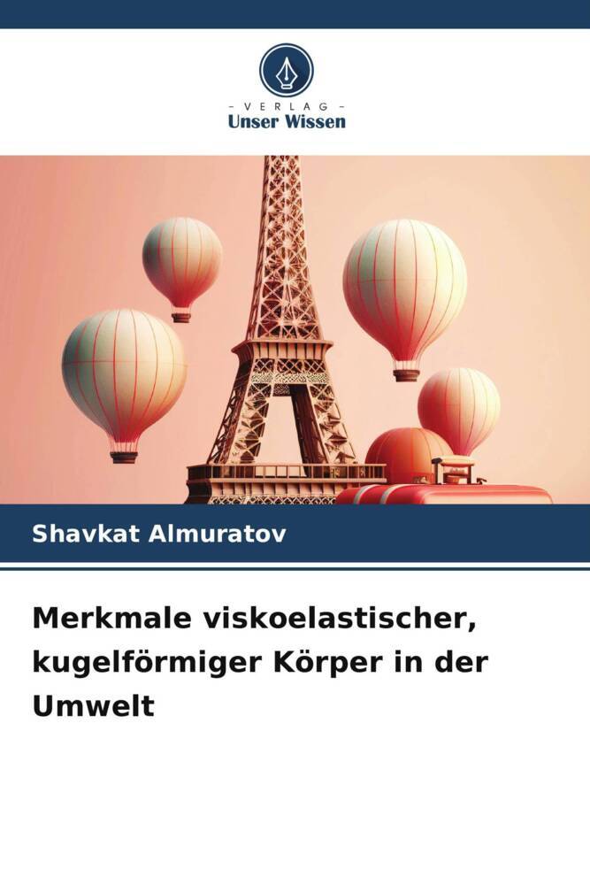Merkmale viskoelastischer kugelförmiger Körper in der Umwelt