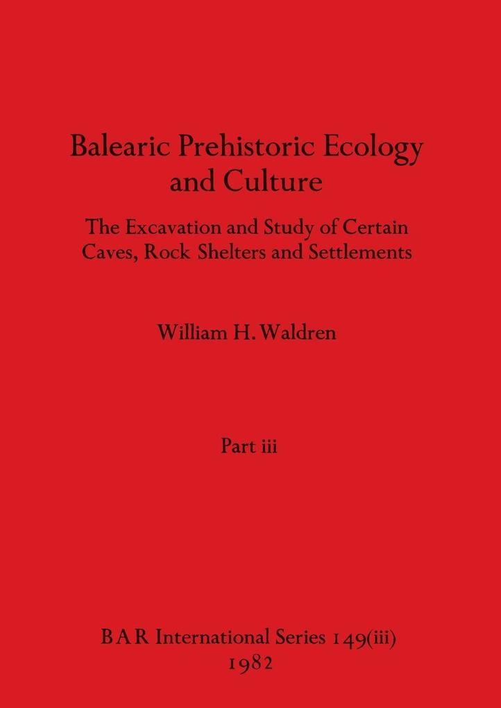 Balearic Prehistoric Ecology and Culture Part iii