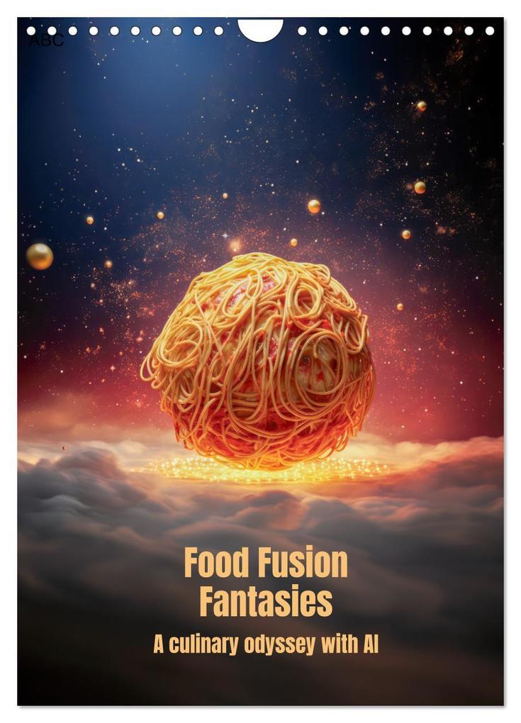 Food Fusion Fantasies (Wall Calendar 2024 DIN A4 portrait) CALVENDO 12 Month Wall Calendar
