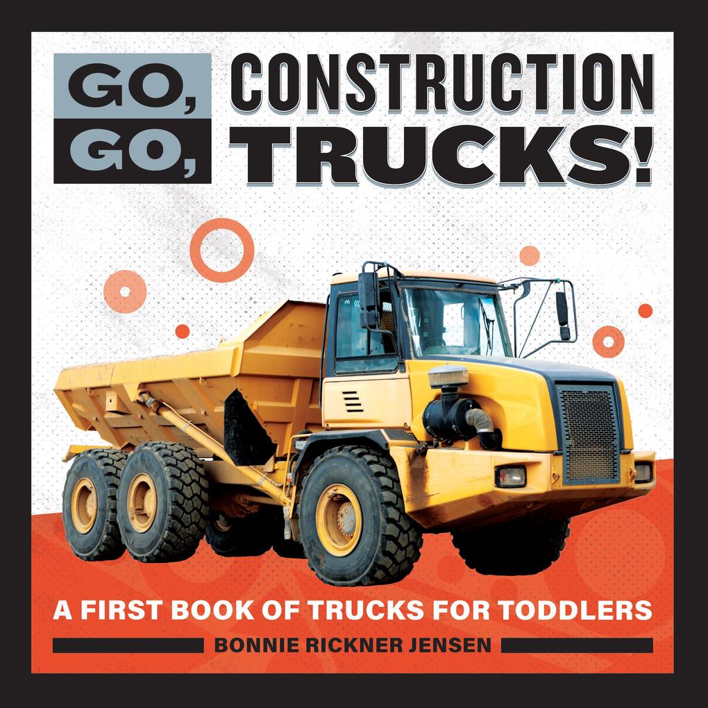 Go Go Construction Trucks!
