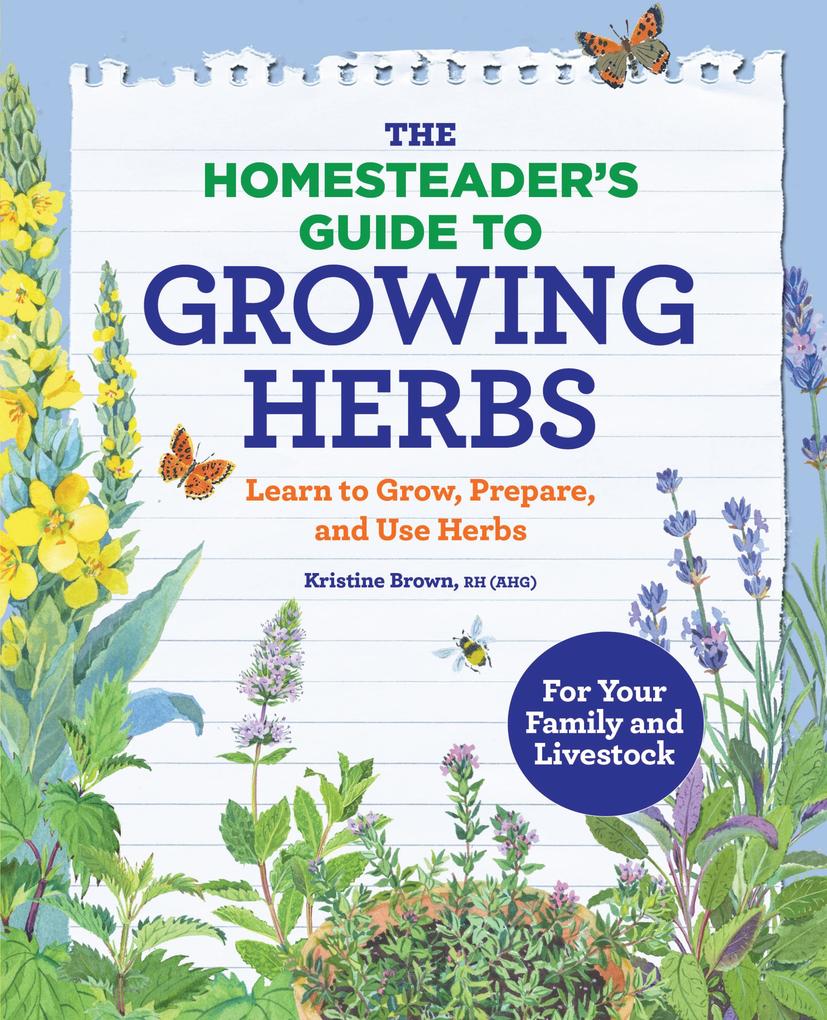 The Homesteader‘s Guide to Growing Herbs