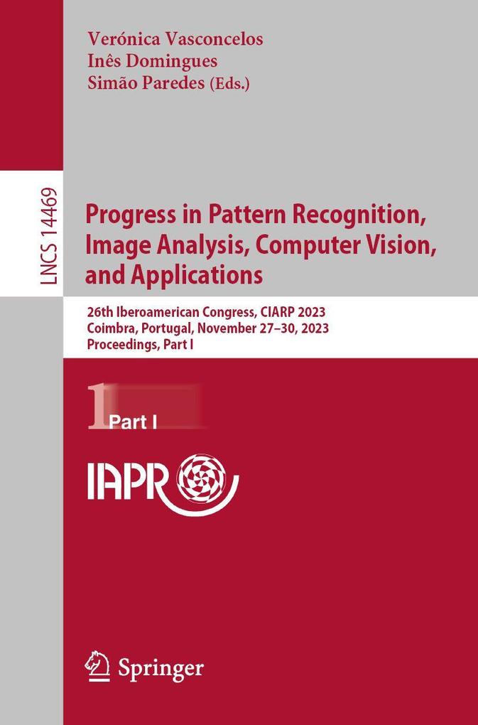 Progress in Pattern Recognition Image Analysis Computer Vision and Applications