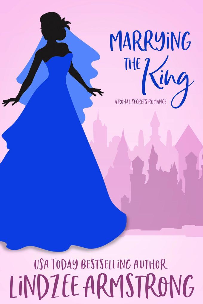 Marrying the King (Royal Secrets #4)