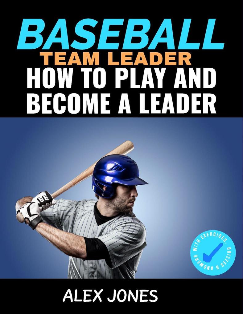 Baseball Team Leader: How to Play and Become a Leader (Sports #2)