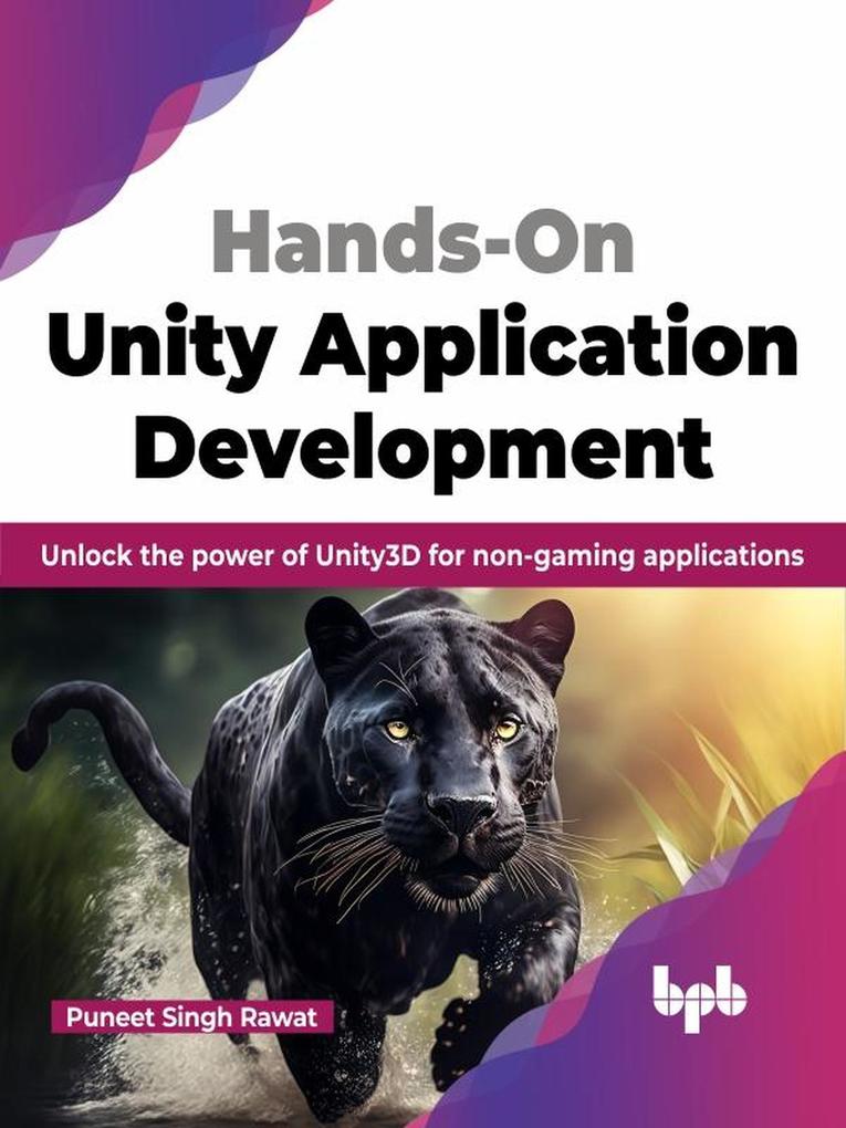 Hands-On Unity Application Development: Unlock the Power of Unity3D for Non-Gaming Applications