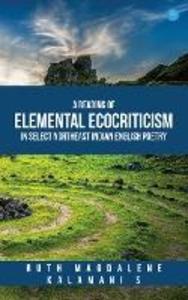 A Reading of Elemental Ecocriticism in Select Northeast Indian English Poetry