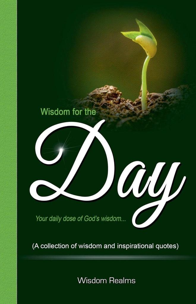 Wisdom for the Day (Your Daily Dose of God's Wisdom...)