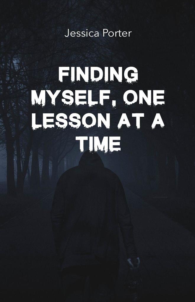 Finding Myself One Lesson At A Time