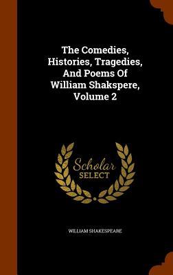 The Comedies Histories Tragedies And Poems Of William Shakspere Volume 2