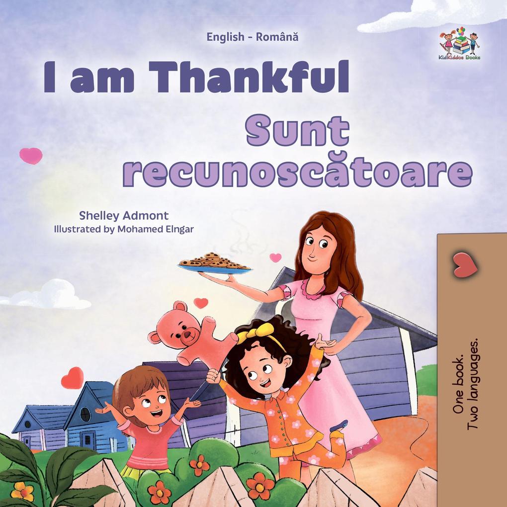 I am Thankful Sunt recunoscatoare (English Romanian Bilingual Collection)