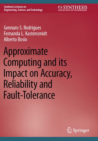 Approximate Computing and its Impact on Accuracy Reliability and Fault-Tolerance