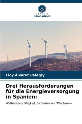 Drei Herausforderungen für die Energieversorgung in Spanien: