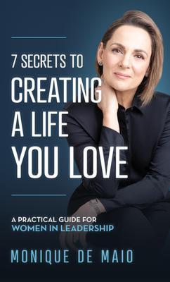 The 7 Secrets to Creating a Life You Love