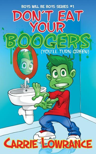 Don‘t Eat Your Boogers (You‘ll Turn Green)
