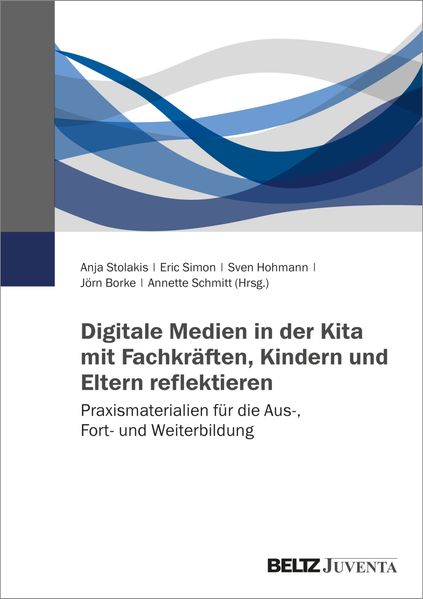 Digitale Medien in der Kita mit Fachkräften Kindern und Eltern reflektieren