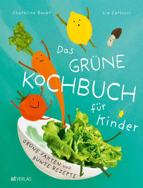 Das grüne Kochbuch für Kinder: Grüne Fakten & bunte Rezepte. Klimabewusst & gesund kochen mit Kindern - Einfache, spaßige Rezepte für junge Köche. Natürlich bei AT