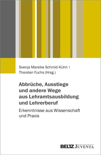 Abbrüche Ausstiege und andere Wege aus Lehramtsausbildung und Lehrerberuf
